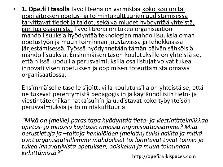  • 1. Ope. fi I tasolla tavoitteena on varmistaa koko koulun tai oppilaitoksen