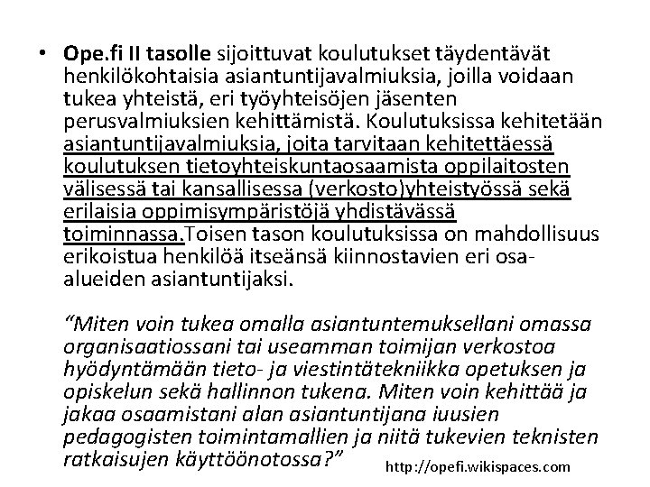  • Ope. fi II tasolle sijoittuvat koulutukset täydentävät henkilökohtaisia asiantuntijavalmiuksia, joilla voidaan tukea