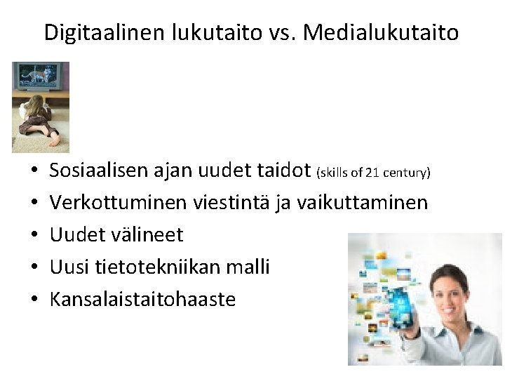 Digitaalinen lukutaito vs. Medialukutaito • • • Sosiaalisen ajan uudet taidot (skills of 21