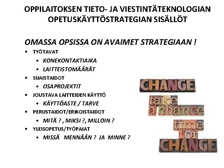 OPPILAITOKSEN TIETO- JA VIESTINTÄTEKNOLOGIAN OPETUSKÄYTTÖSTRATEGIAN SISÄLLÖT OMASSA OPSISSA ON AVAIMET STRATEGIAAN ! • TYÖTAVAT