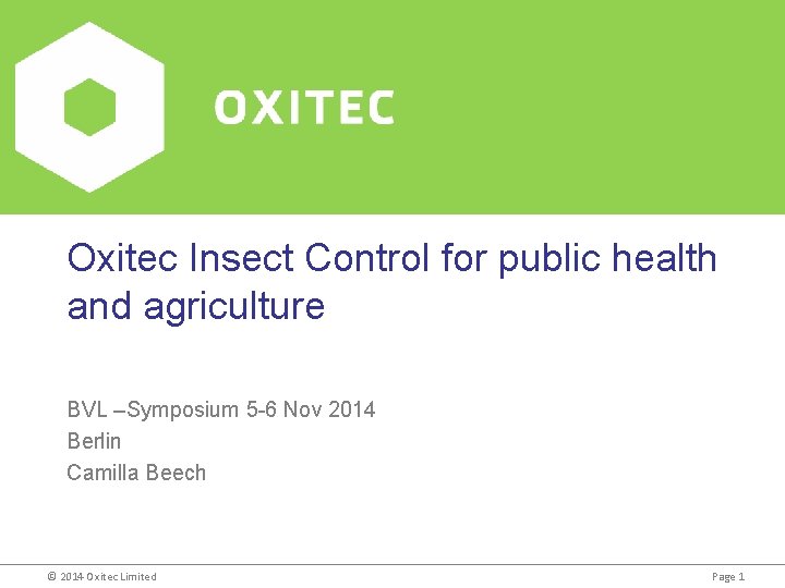 Oxitec Insect Control for public health and agriculture BVL –Symposium 5 -6 Nov 2014