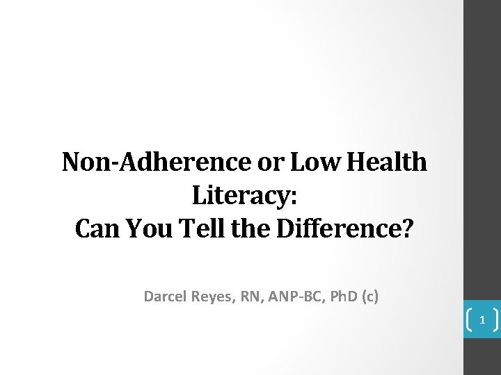 Non-Adherence or Low Health Literacy: Can You Tell the Difference? Darcel Reyes, RN, ANP-BC,
