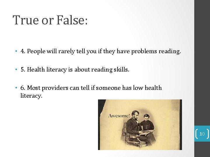 True or False: • 4. People will rarely tell you if they have problems