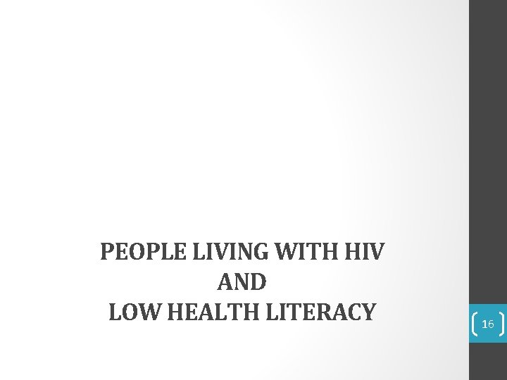 PEOPLE LIVING WITH HIV AND LOW HEALTH LITERACY 16 