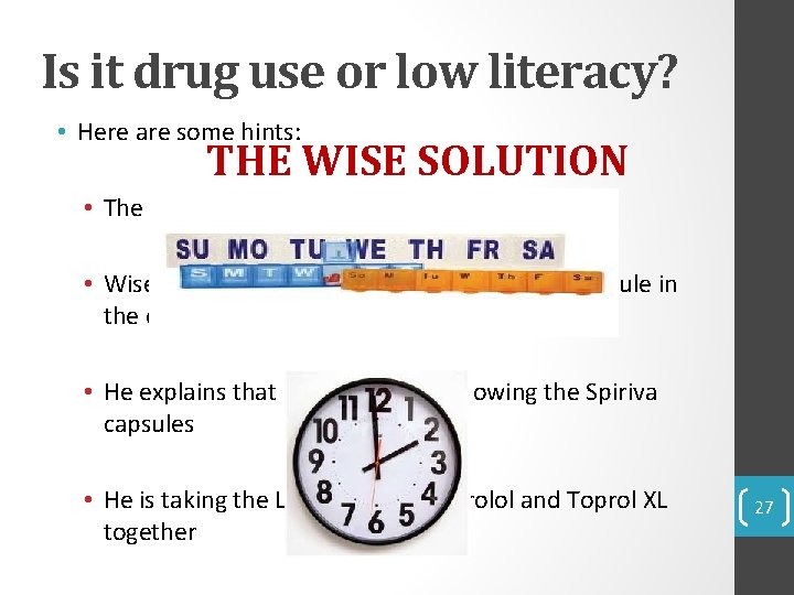 Is it drug use or low literacy? • Here are some hints: THE WISE