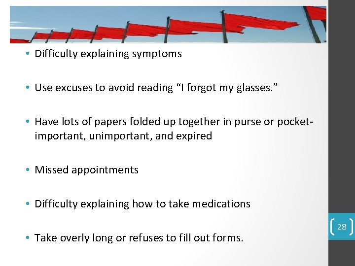 • Difficulty explaining symptoms • Use excuses to avoid reading “I forgot my • Difficulty explaining symptoms • Use excuses to avoid reading “I forgot my