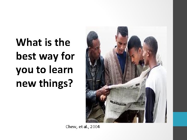 What is the best way for you to learn new things? Chew, et al.