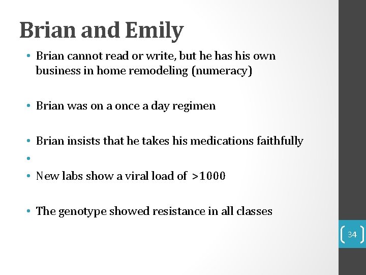 Brian and Emily • Brian cannot read or write, but he has his own