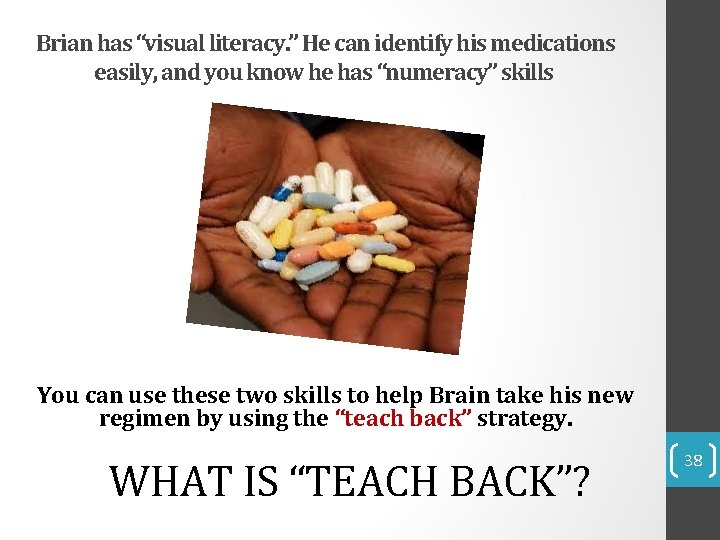 Brian has “visual literacy. ” He can identify his medications easily, and you know