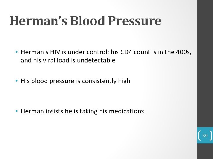 Herman’s Blood Pressure • Herman's HIV is under control: his CD 4 count is