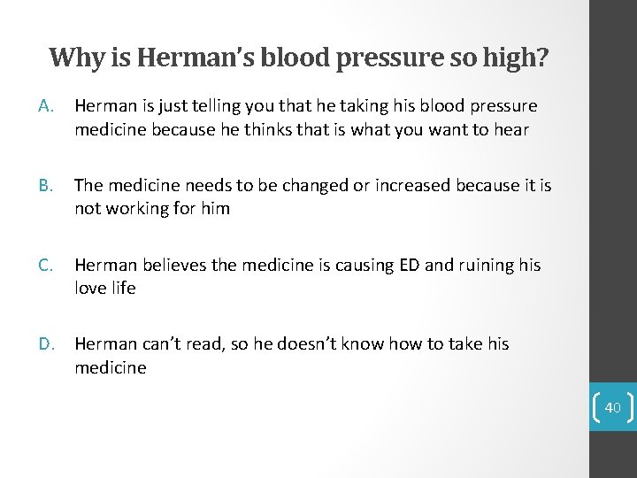 Why is Herman’s blood pressure so high? A. Herman is just telling you that