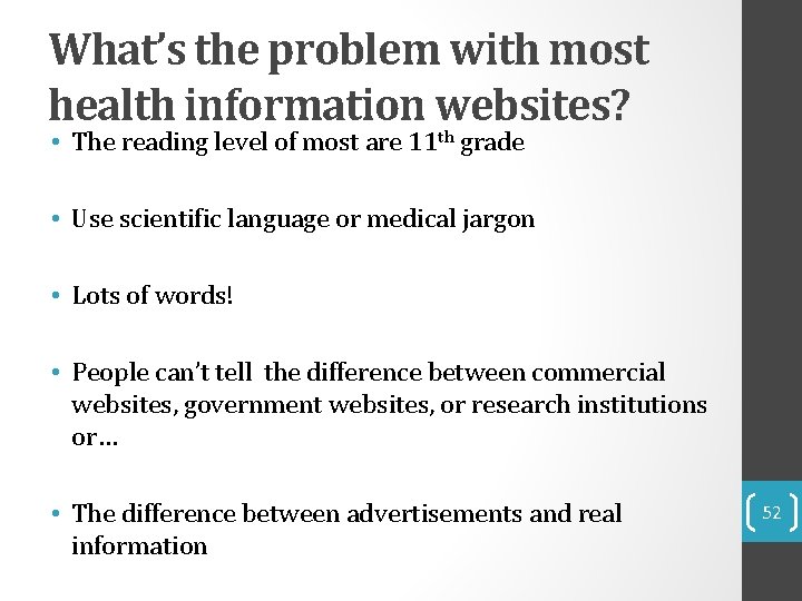 What’s the problem with most health information websites? • The reading level of most