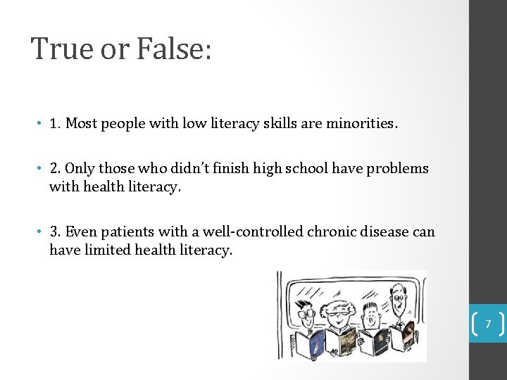 True or False: • 1. Most people with low literacy skills are minorities. •
