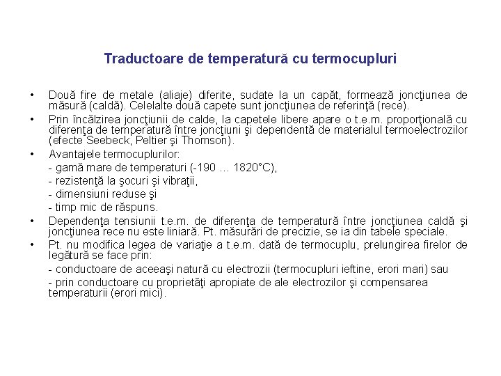 Traductoare de temperatură cu termocupluri • • • Două fire de metale (aliaje) diferite,