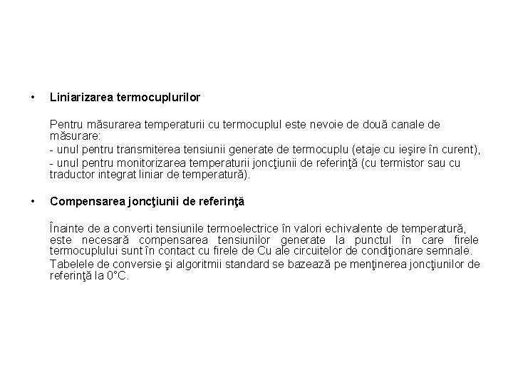  • Liniarizarea termocuplurilor Pentru măsurarea temperaturii cu termocuplul este nevoie de două canale