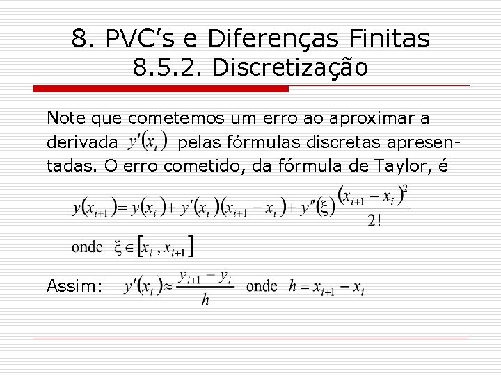 8. PVC’s e Diferenças Finitas 8. 5. 2. Discretização Note que cometemos um erro