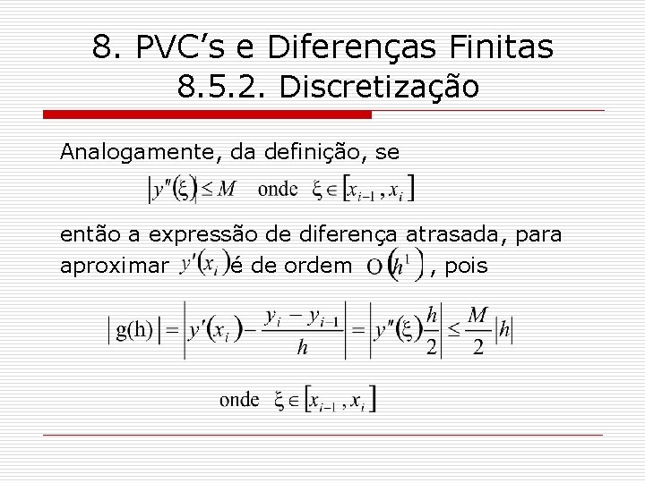 8. PVC’s e Diferenças Finitas 8. 5. 2. Discretização Analogamente, da definição, se então