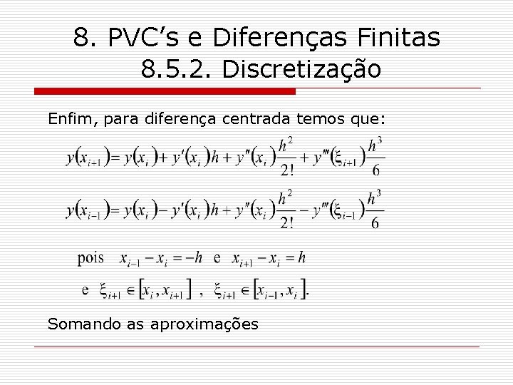 8. PVC’s e Diferenças Finitas 8. 5. 2. Discretização Enfim, para diferença centrada temos