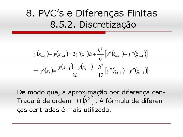 8. PVC’s e Diferenças Finitas 8. 5. 2. Discretização De modo que, a aproximação