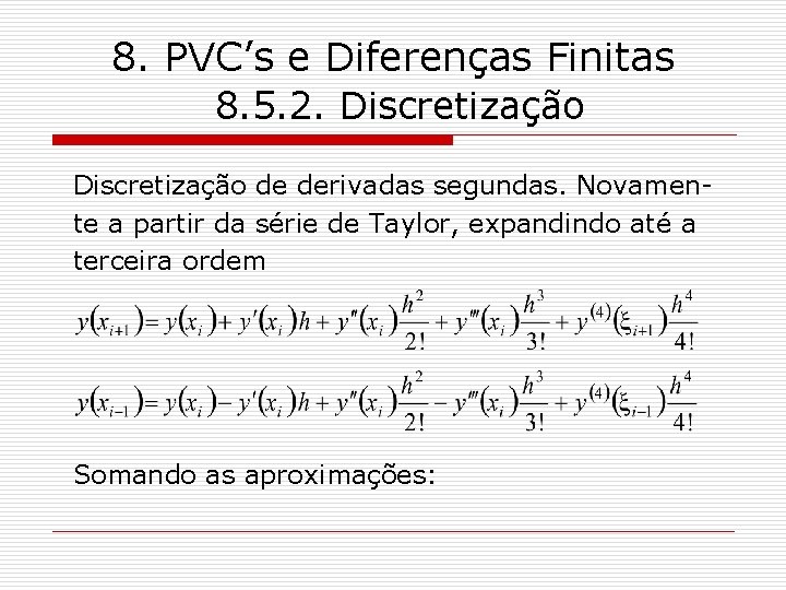 8. PVC’s e Diferenças Finitas 8. 5. 2. Discretização de derivadas segundas. Novamente a