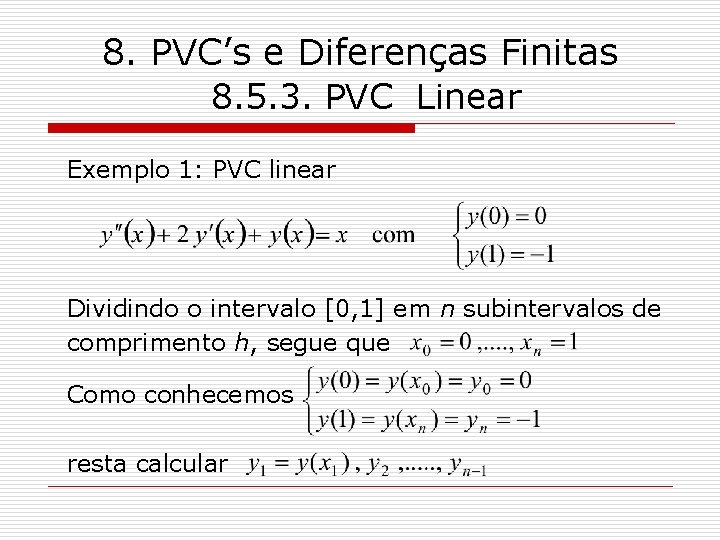 8. PVC’s e Diferenças Finitas 8. 5. 3. PVC Linear Exemplo 1: PVC linear