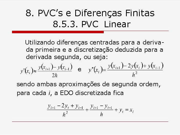 8. PVC’s e Diferenças Finitas 8. 5. 3. PVC Linear Utilizando diferenças centradas para