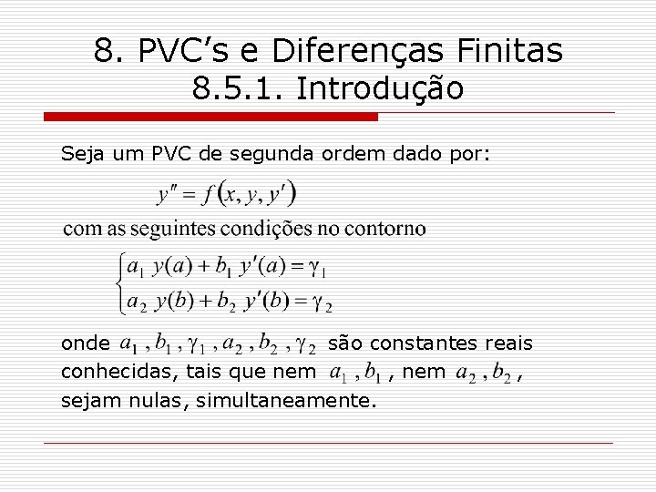 8. PVC’s e Diferenças Finitas 8. 5. 1. Introdução Seja um PVC de segunda