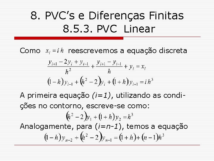 8. PVC’s e Diferenças Finitas 8. 5. 3. PVC Linear Como reescrevemos a equação