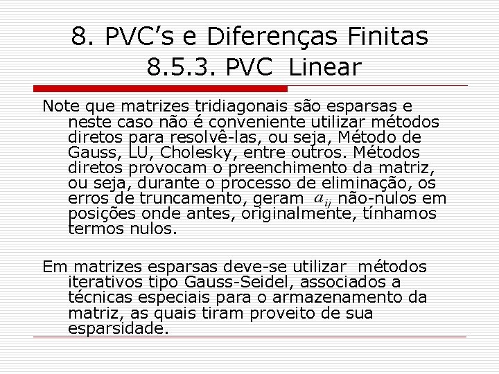 8. PVC’s e Diferenças Finitas 8. 5. 3. PVC Linear Note que matrizes tridiagonais