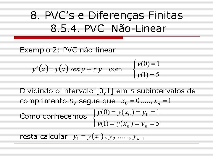 8. PVC’s e Diferenças Finitas 8. 5. 4. PVC Não-Linear Exemplo 2: PVC não-linear