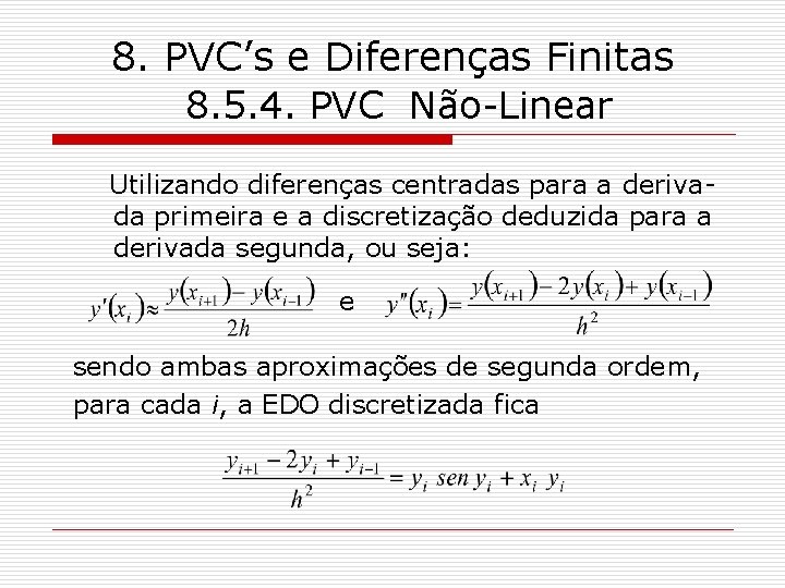 8. PVC’s e Diferenças Finitas 8. 5. 4. PVC Não-Linear Utilizando diferenças centradas para