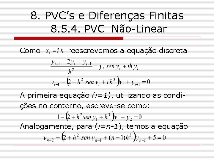 8. PVC’s e Diferenças Finitas 8. 5. 4. PVC Não-Linear Como reescrevemos a equação