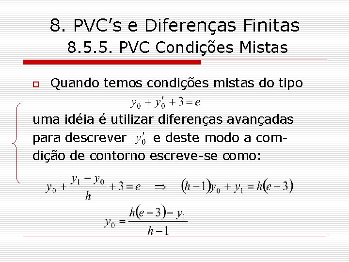 8. PVC’s e Diferenças Finitas 8. 5. 5. PVC Condições Mistas o Quando temos