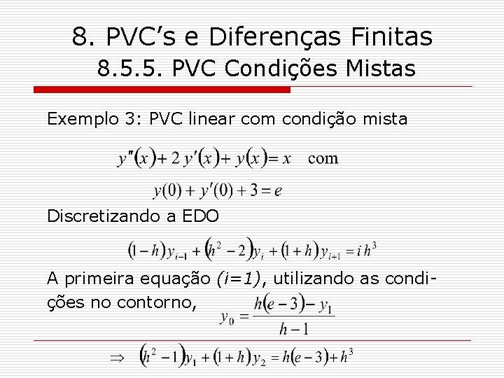 8. PVC’s e Diferenças Finitas 8. 5. 5. PVC Condições Mistas Exemplo 3: PVC