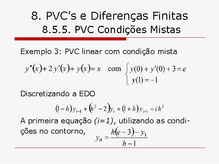 8. PVC’s e Diferenças Finitas 8. 5. 5. PVC Condições Mistas Exemplo 3: PVC