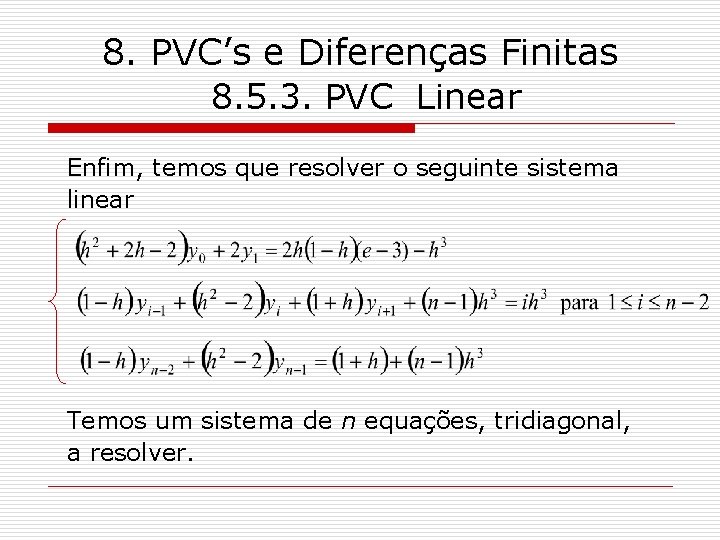 8. PVC’s e Diferenças Finitas 8. 5. 3. PVC Linear Enfim, temos que resolver