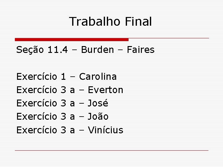 Trabalho Final Seção 11. 4 – Burden – Faires Exercício Exercício 1 3 3