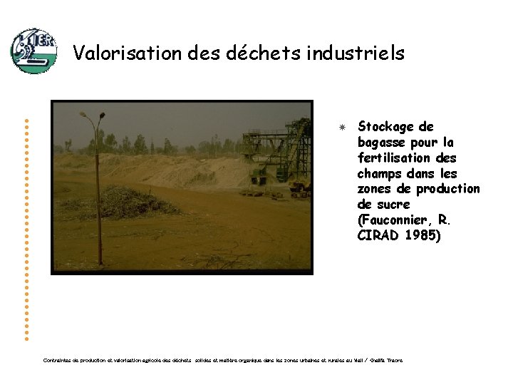 Valorisation des déchets industriels Stockage de bagasse pour la fertilisation des champs dans les