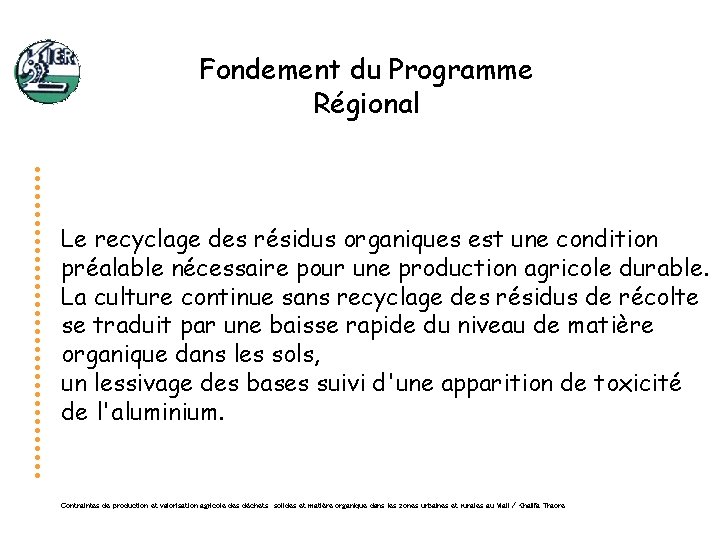 Fondement du Programme Régional Le recyclage des résidus organiques est une condition préalable nécessaire