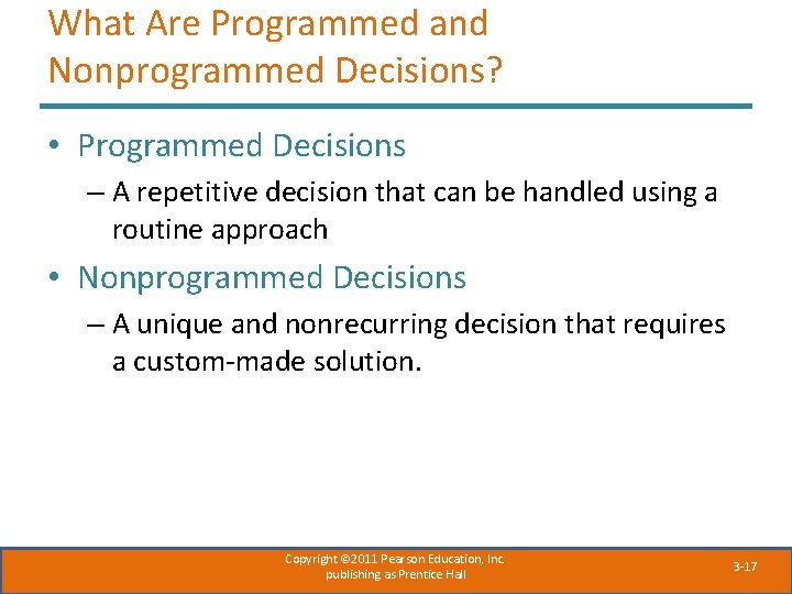 What Are Programmed and Nonprogrammed Decisions? • Programmed Decisions – A repetitive decision that