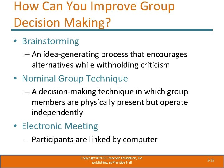 How Can You Improve Group Decision Making? • Brainstorming – An idea-generating process that
