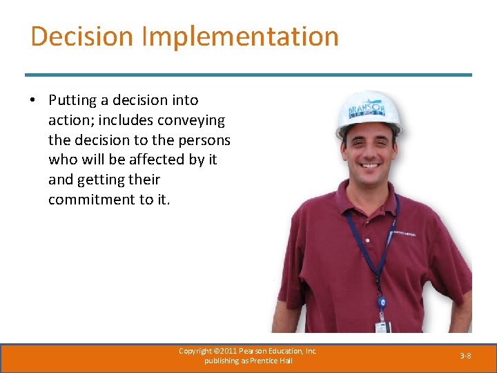 Decision Implementation • Putting a decision into action; includes conveying the decision to the