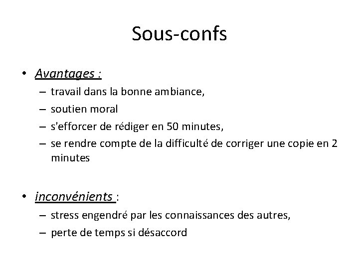 Sous-confs • Avantages : – – travail dans la bonne ambiance, soutien moral s'efforcer