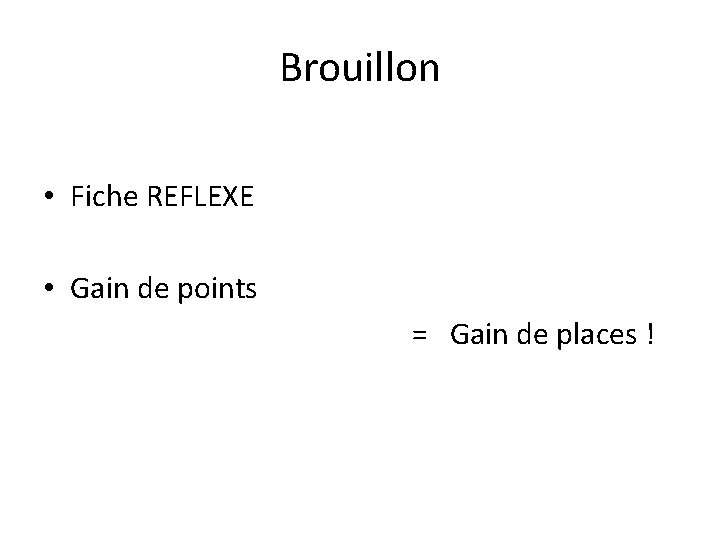 Brouillon • Fiche REFLEXE • Gain de points = Gain de places ! 