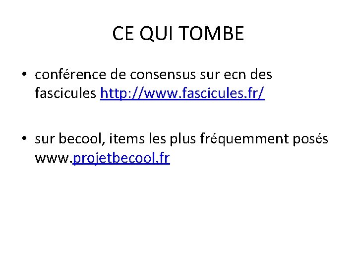 CE QUI TOMBE • conférence de consensus sur ecn des fascicules http: //www. fascicules.