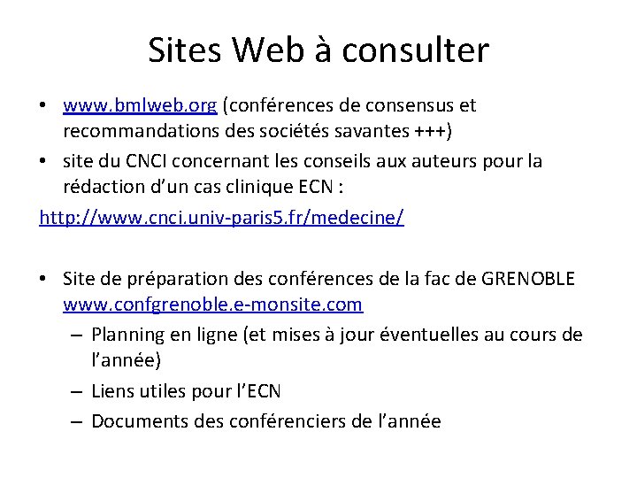 Sites Web à consulter • www. bmlweb. org (conférences de consensus et recommandations des