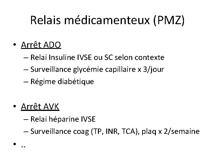 Relais médicamenteux (PMZ) • Arrêt ADO – Relai Insuline IVSE ou SC selon contexte