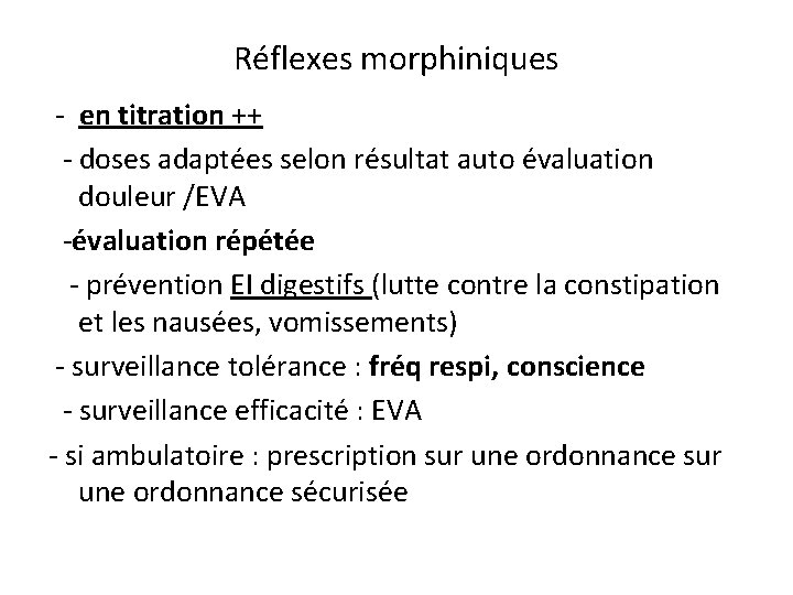 Réflexes morphiniques - en titration ++ - doses adaptées selon résultat auto évaluation douleur