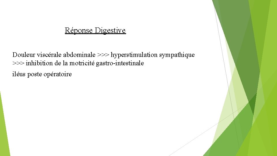  Réponse Digestive Douleur viscérale abdominale >>> hyperstimulation sympathique >>> inhibition de la motricité