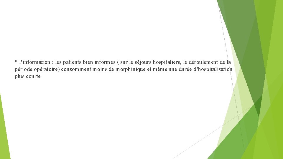 * l’information : les patients bien informes ( sur le séjours hospitaliers, le déroulement
